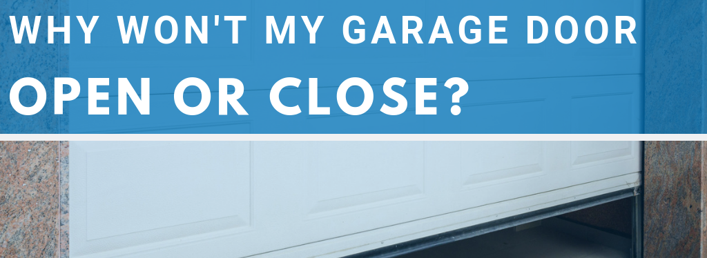 Why Won't My Garage Door Open Or Shut