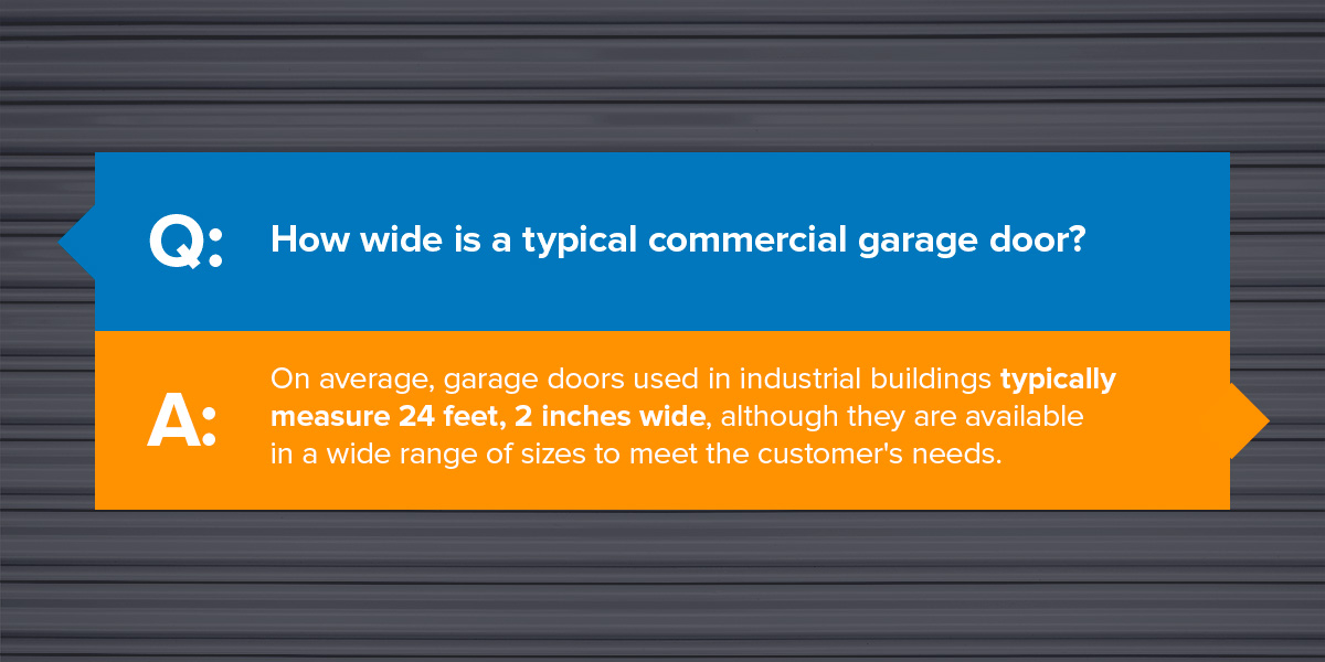 An FAQ answering the question of how wide a typical commercial garage door is 