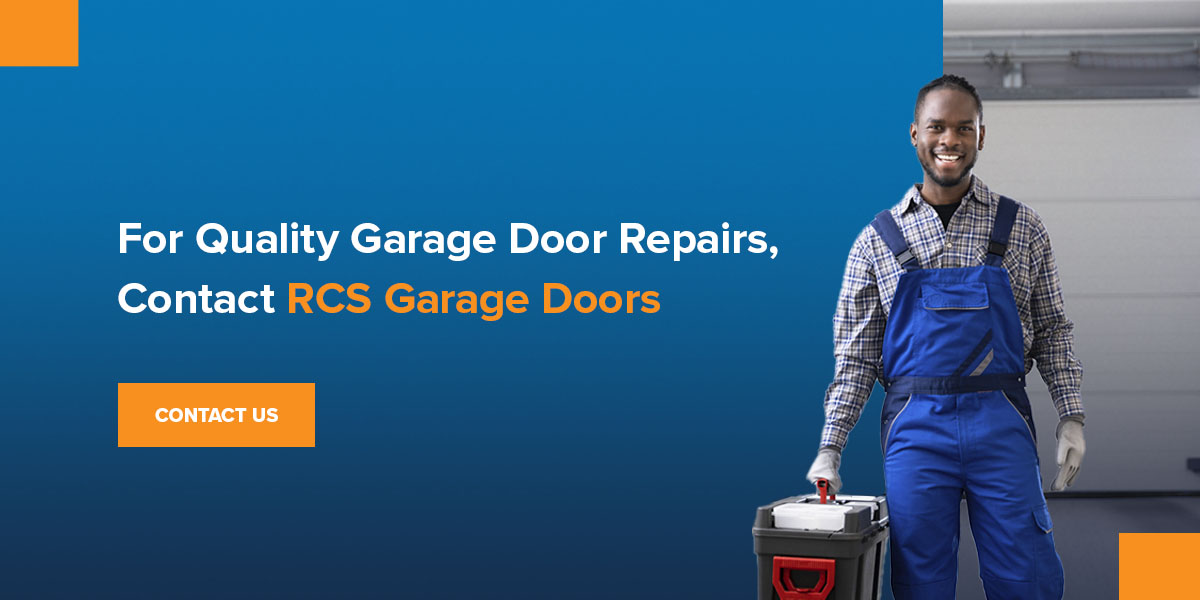 For Quality Garage Door Repairs, Contact RCS Garage Doors